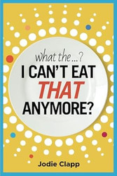 What the...? I Can't Eat THAT Anymore?