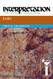 Luke: Interpretation: A Bible Commentary for Teaching and