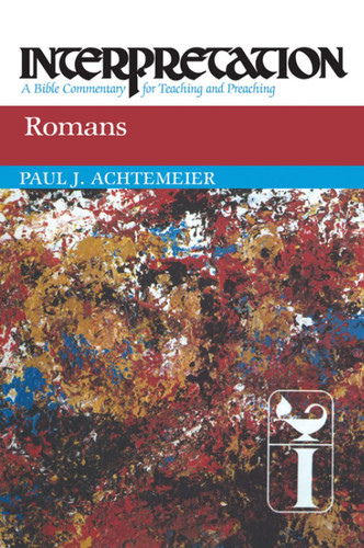 Romans: Interpretation: A Bible Commentary for Teaching and