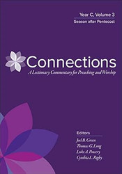 Connections: A Lectionary Commentary for Preaching and Worship: