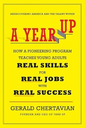 A Year Up: How a Pioneering Program Teaches Young Adults Real