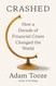 Crashed: How a Decade of Financial Crises Changed the World
