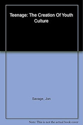 Teenage: The Creation of Youth Culture