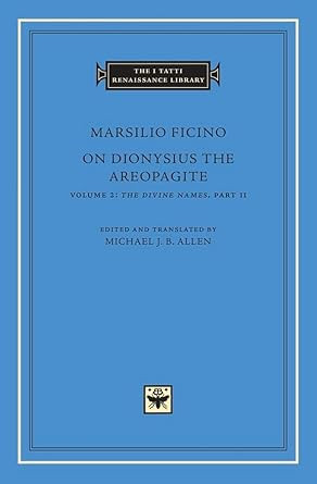 On Dionysius the Areopagite Volume 2: The Divine Names Part II