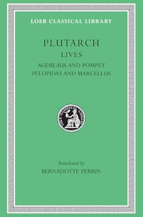 Lives Volume V: Agesilaus and Pompey. Pelopidas and Marcellus