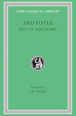 Aristotle: Art of Rhetoric Volume XXII