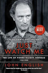 Just Watch Me: The Life of Pierre Elliott Trudeau Volume Two: