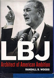 LBJ: Architect of American Ambition