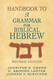 Handbook to A Grammar for Biblical Hebrew