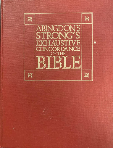The Exhaustive Concordance of the Bible