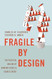 Fragile by Design