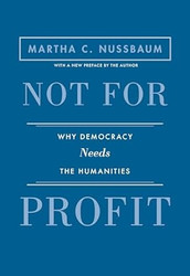 Not for Profit: Why Democracy Needs the Humanities Updated Edition