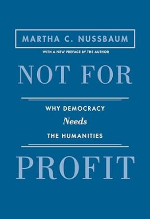 Not for Profit: Why Democracy Needs the Humanities Updated Edition