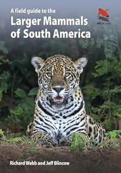 A Field Guide to the Larger Mammals of South America