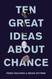 Ten Great Ideas about Chance