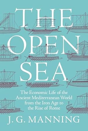 The Open Sea: The Economic Life of the Ancient Mediterranean