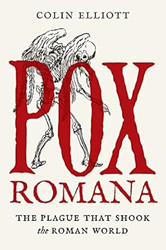 Pox Romana: The Plague That Shook the Roman World