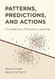 Patterns Predictions and Actions