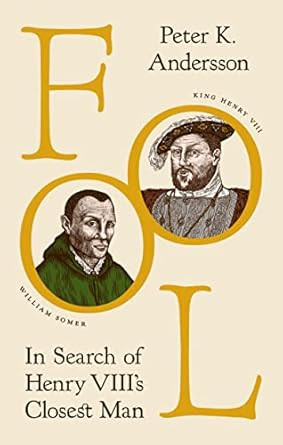 Fool: In Search of Henry VIII's Closest Man