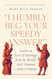 I Humbly Beg Your Speedy Answer