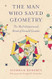 The Man Who Saved Geometry