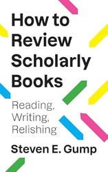 How to Review Scholarly Books: Reading Writing Relishing