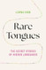 Rare Tongues
