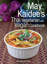 May Kaidee's Thai Vegetarian and Vegan Cookbook. 3rd Edition