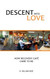 Descent Into Love