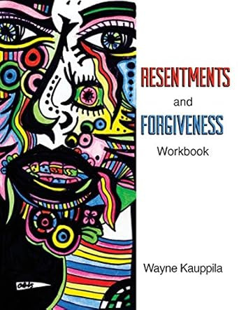 Resentments and Forgiveness Workbook