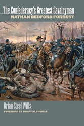 The Confederacy's Greatest Cavalryman: Nathan Bedford Forest
