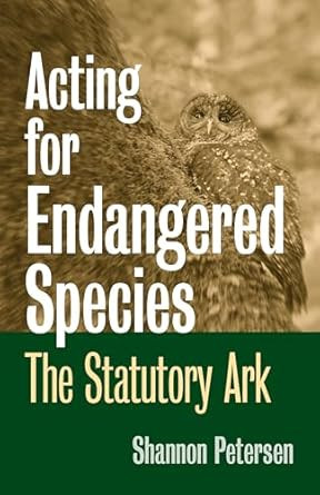 Acting for Endangered Species: The Statutory Ark