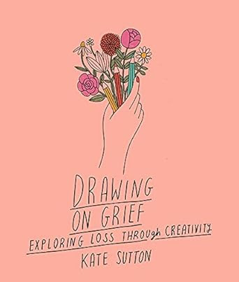 Drawing On Grief: Exploring loss through creativity