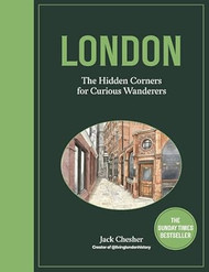 London: The Hidden Corners For Curious Wanderers: The