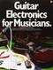 Guitar Electronics for Musicians | Complete Guide to Guitar