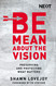 Be Mean About the Vision