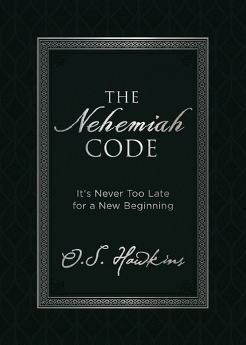 The Nehemiah Code: It's Never Too Late for a New Beginning