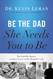 Be the Dad She Needs You to Be Be the Dad She Needs You to Be