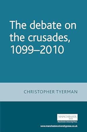 The Debate on the Crusades 1099 2010