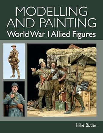Modelling and Painting World War 1 Allied Figures