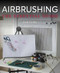 Airbrushing: The Essential Guide