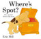 Where's spot? original lift the flap