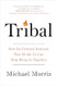 Tribal: How the Cultural Instincts That Divide Us Can Help