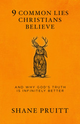 9 Common Lies Christians Believe