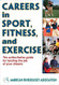 Careers in Sport Fitness and Exercise