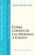 Como Conducir Las Personas a Cristo/Leading Men to Christ