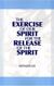 Exercise of Our Spirit for the Release of the Spirit The