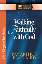 Walking Faithfully with God: 1 & 2 Kings & 2 Chronicles