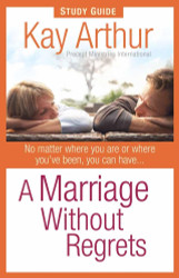 A Marriage Without Regrets Study Guide