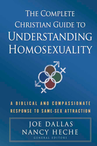 The Complete Christian Guide to Understanding Homosexuality